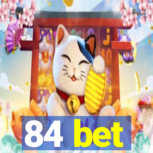 84 bet